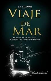 Viaje de mar. La aventura de un barco y su gente en tiempos de guerra