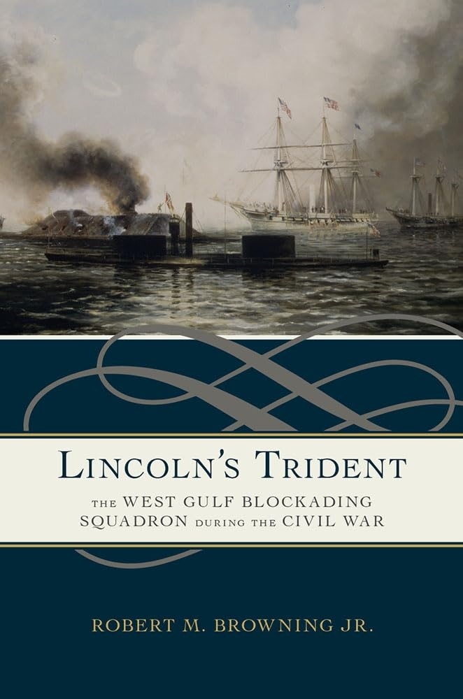 LINCOLN S TRIDENT 'The West Gulf Blockading Squadron During the Civil War'