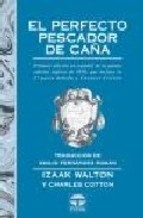 El perfecto pescador de caña. Primera edición en español de la quinta edición inglesa de 1676, que inclu