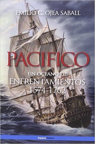 PACIFICO 'UN OCÉANO DE ENFRENTAMIENTOS 1574-1762'