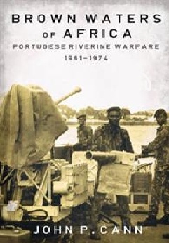 Brown Waters of Africa 'Portuguese Riverine Warfare, 1961-1974'