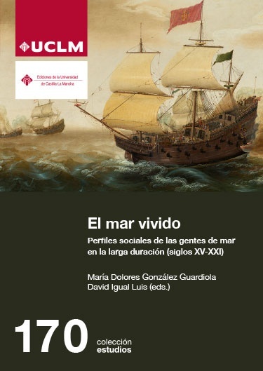 El mar vivido 'perfiles sociales de las gentes de mar en la larga duración (siglos XV-XXI)'