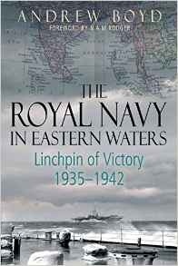 The Royal Navy in Eastern Waters 'Linchpin of Victory 1935-1942'