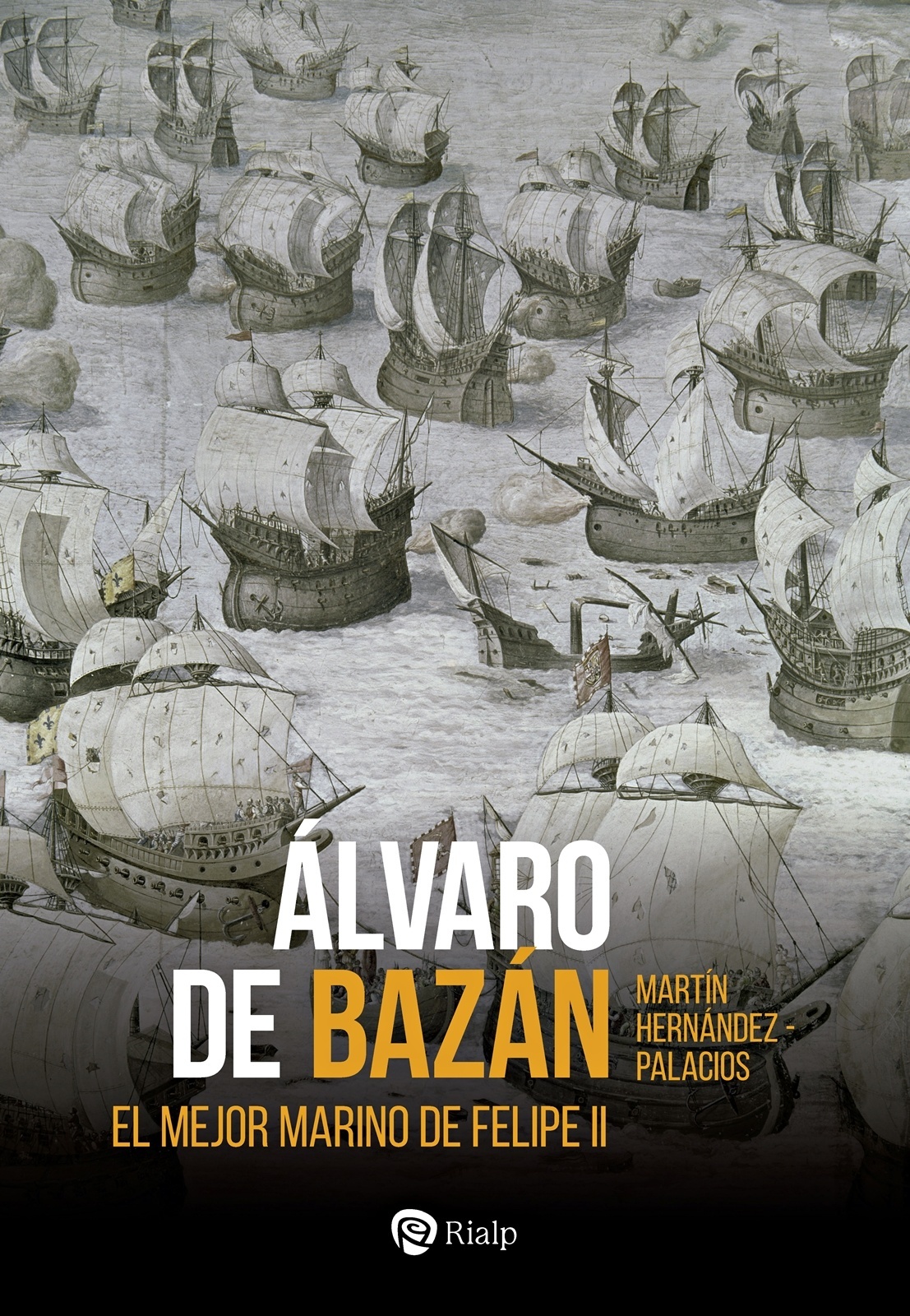 Álvaro de Bazán 'El mejor marino de Felipe II'