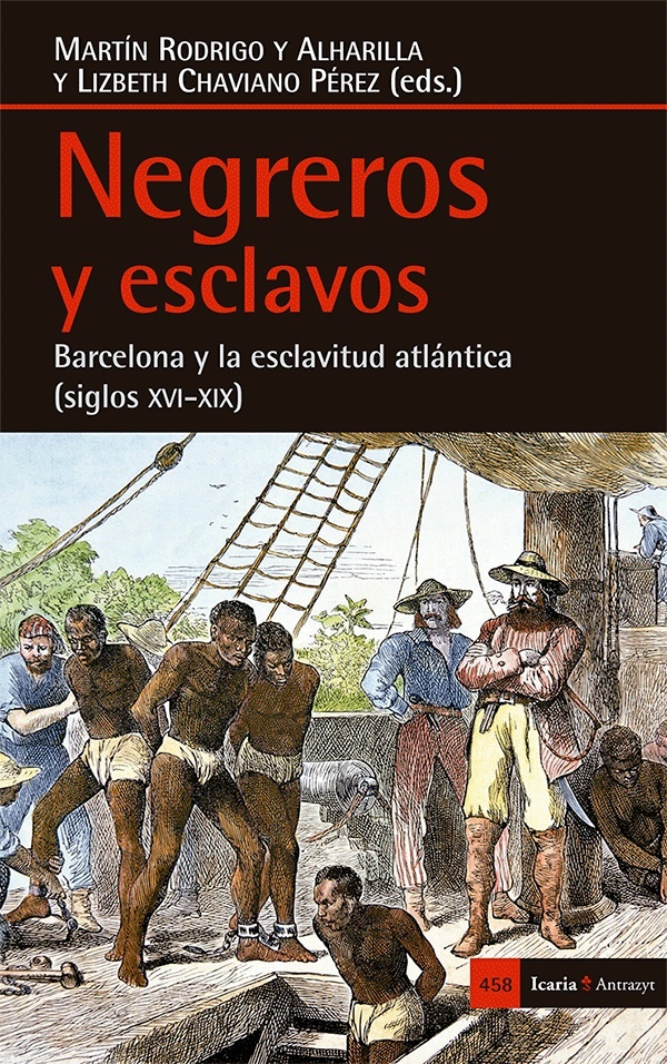 Negreros y esclavos 'Barcelona y la esclavitud atlántica (siglos XVI-XIX)'
