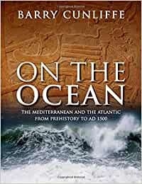 On the Ocean 'the Mediterranean and the Atlantic from Prehistory to AD 1500'