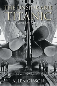 The Unsinkable Titanic 'The triumph behind a disaster'
