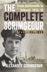 The Complete Scrimgeour 'From Dartmouth to Jutland 1913-16.'