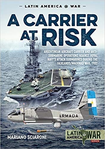 A Carrier at Risk 'Argentinean Aircraft Carrier and Anti-Submarine Operations again'