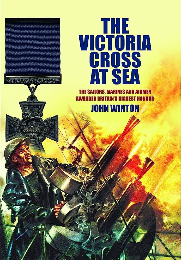 Victoria Cross at Sea 'The Sailors, Marines and Naval Airmen Awarded Britain's Highest'