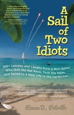 A sail of two idiots '100+ lessons and laughs from a non-sailor who quit the rat race,'