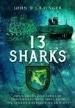 13 Sharks 'the careers of a series of small royal navy ships, from the glor'