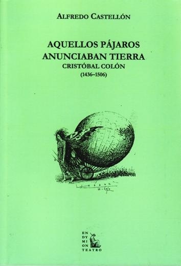 Aquellos pájaros anunciaban tierra 'Cristobal Colón (1436-1506)'