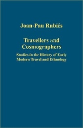 Travellers and Cosmographers 'tudies in the History of Early Modern Travel and Ethnology'
