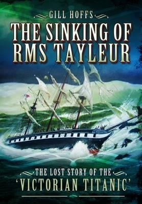 The Sinking of RMS Tayleur 'The Lost Story of the Victorian Titanic'