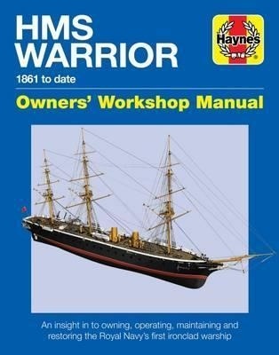 HMS WARRIOR 1860 to date 'Owner s Workshop Manual'
