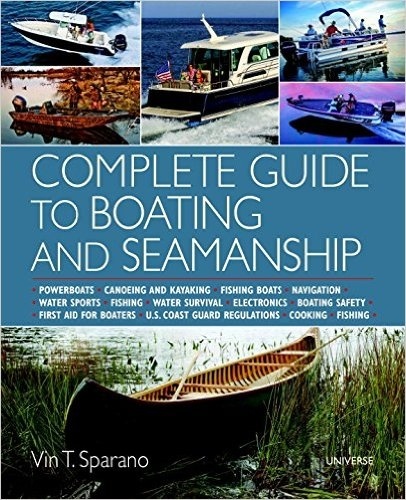 Complete Guide to Boating and Seamanship 'Powerboats - Canoeing and Kayaking - Fishing Boats - Navigation'