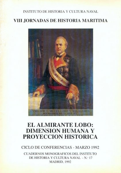 EL ALMIRANTE LOBO: DIMENSIÓN HUMANA Y PROYECCIÓN HISTÓRICA.