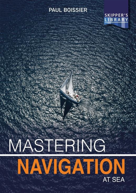 Mastering Navigation at Sea 'De-mystifying navigation for the cruising skipper'