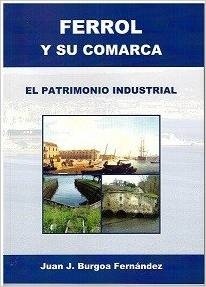 Ferrol y su comarca. El patrimonio industrial