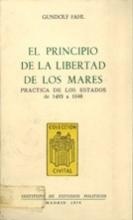 El principio de la libertad de los mares 'Práctica de los estados de 1493 a 1648'
