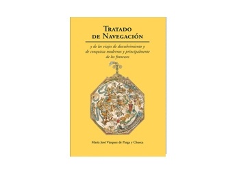 Tratado de Navegación '. Tratado de Navegación y de los viajes de descubrimiento y de conquista modernos y principalmente de los franceses. Tratado de Navegación y de los viajes de de'