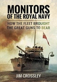 Monitors of the Royal Navy 'how the fleet brought the great guns to bear'