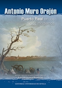 Antonio Muro Orejón 'Puerto Real en los siglos modernos'
