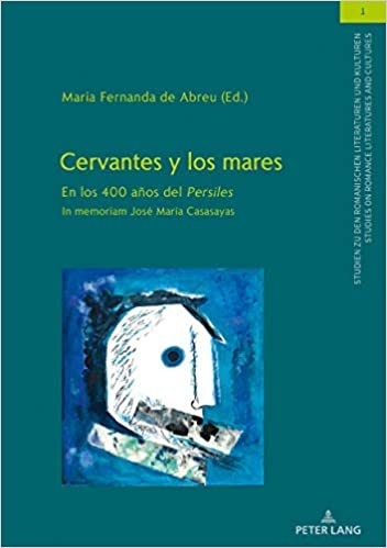 Cervantes y los mares 'En los 400 años del  Persiles . In memoriam José María Casasayas'