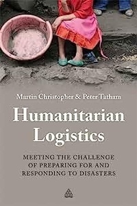 Humanitarian Logistics 'Meeting the Challenge of Preparing for and Responding to Disaste'