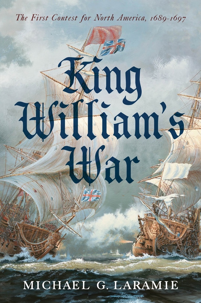 King William's War 'The First.  Contest for North america, 1689-1697.  Contest for North america, 1689-1697'