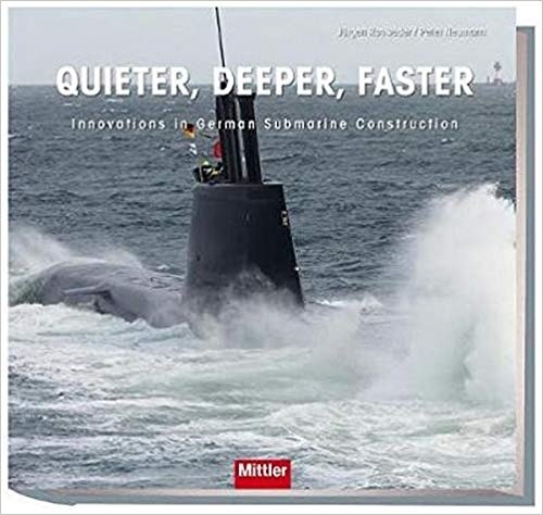Quieter, deeper, faster 'Innovations in German Submarine Construction'