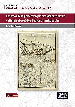 Los Retos de la Protección Jurídica del Patrimonio Cultural Subacuático. 'Logros e insuficiencias'
