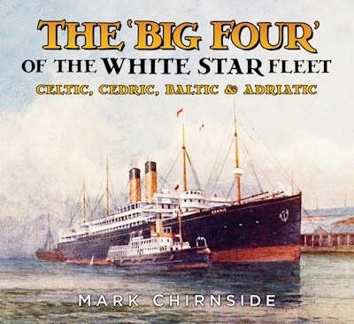 The 'Big Four' of the White Star Fleet 'Celtic, Cedric, Baltic and Adriatic'