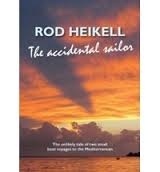 The Accidental Sailor 'The Unlikely Tale of Two Small Boat Voyages to the Mediterranean'