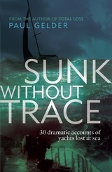 Sunk without trace '30 dramatic accounts of yachts lost at sea'