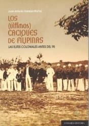 Los (últimos) caciques de Filipinas 'La elites coliniales locales antes del desastre del 98'