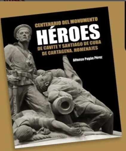 CENTENARIO DEL MONUMENTO HEROES DE CAVITE Y SANTIAGO DE CUBA DE CARTAGENA. HOMENAJES