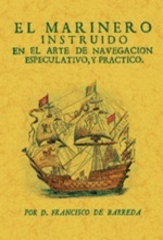 EL MARINERO INSTRUIDO EN EL ARTE DE NAVEGACIÓN ESPECULATIVO, Y PRACTICO