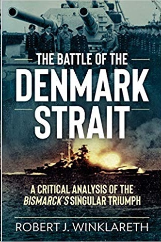 The battle of the Denmark Strait 'A critical analysis of the Bismarck's singular triumph'