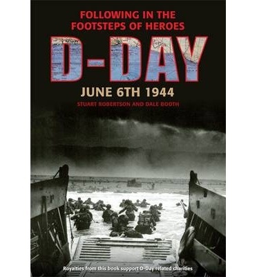 D-Day june 6th 1944 'Following in the footsteps of heroes'