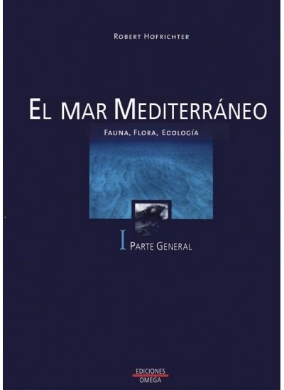 El mar Mediterráneo. Vol. I Parte General 'Fauna. Flora. Ecología'