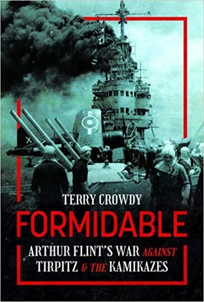 Formidable 'Arthur Flint's War Against Tirpitz and the Kamikazes'
