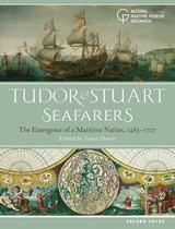 Tudor and Stuart Seafarers 'The Emergence of a Maritime Nation, 1485-1707'
