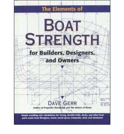 The Elements of Boat Strength 'For Builders, Designers, and Owners'