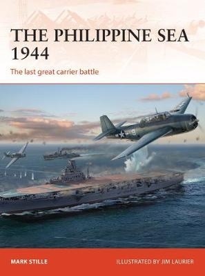 The Philippine Sea 1944 'The Philippine Sea 1944 : The last great carrier battle'