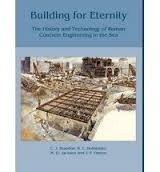 Building for eternity 'the history and technology of roman concrete engineering in the'
