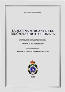 La marina mercante y el fenómeno proteccionista 'discurso leído el día 12 de junio de 2017, en el acto de su rece'