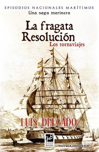LA FRAGATA RESOLUCION (nº32 Episodios Nacionales Marítimos) 'LOS TORNAVIAJES'