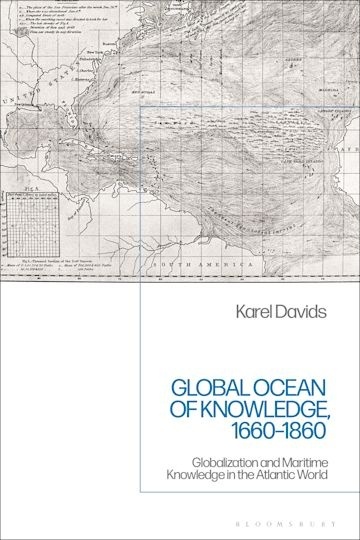 Global Ocean of Knowledge, 1660-1860: Globalization and Maritime Knowledge in the Atlantic World